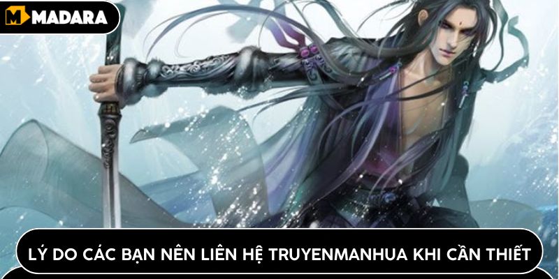 Lý do các bạn nên liên hệ Truyenmanhua khi cần thiết